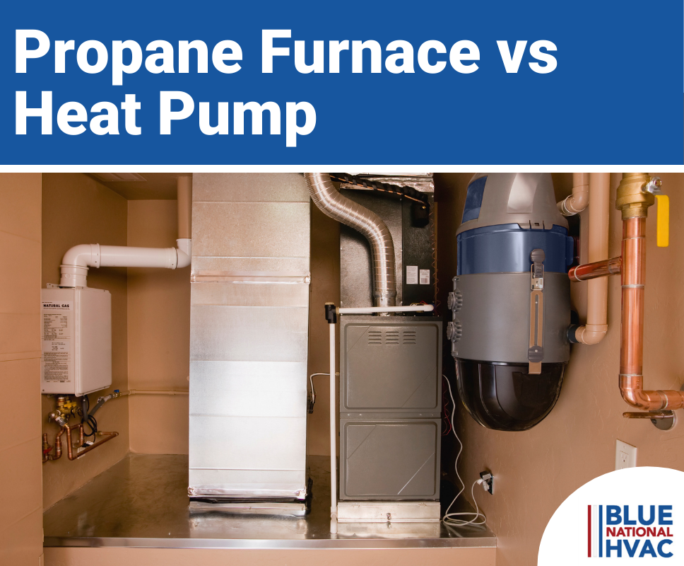 Propane Furnace vs. Heat Pump: Which Is Best For Heating Your Home? - Blue  National HVAC